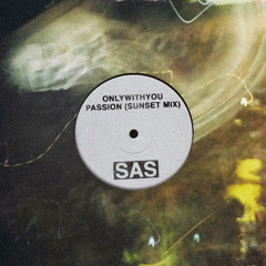 OnlyWithYou - Passion (Sunset Mix) [SAS004]