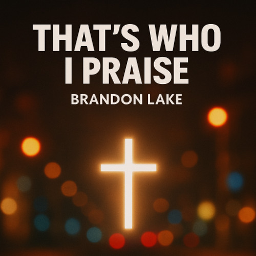 THAT'S WHO I PRAISE (IMN. REMIX VERSION) - Brandon Lake **KEYED DOWN FOR COPYRIGHT**