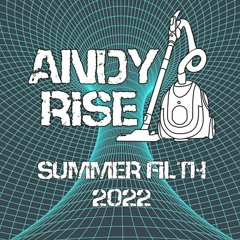 Andy Rise - Summer Filth 2022