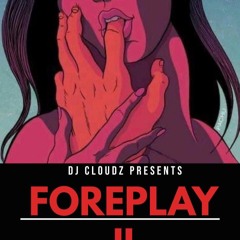 DjClouDz - ForePlay Part 2