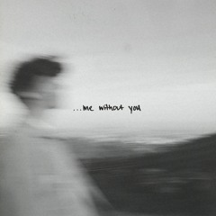 ... Me Without You