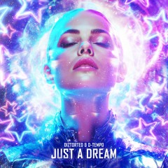 Diztorted & D-Tempo-Just a Dream