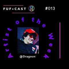 FUF Cast # 013 @Dragoun