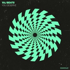 YAJ BEATS - Y O U D E S E R V E