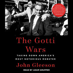 VIEW EPUB 💝 The Gotti Wars: Taking Down America's Most Notorious Mobster by  John Gl
