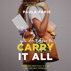 You Don't Have to Carry It All by Paula Faris Read by Paula Faris - Audiobook Excerpt