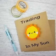 Trading in my sun