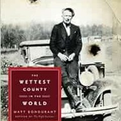 [GET] KINDLE PDF EBOOK EPUB The Wettest County in the World: A Novel Based on a True