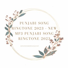 Punjabi Song Ringtone 2023 - New Mp3 Punjabi Song Ringtone 2023