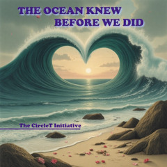 The Ocean Knew Before We Did