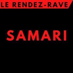 Le Rendez Rave #5 - SAMARI