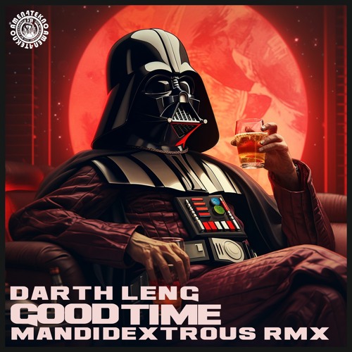 Darth Leng - Good Time (Mandidextrous Remix)
