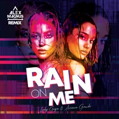 Lady Gaga, Ariana Grande - Rain On Me (Alex Magnus Remix)