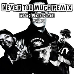 Never too much ft. Tory Lanez, Luther Vandross, & Nate Dogg (DJ MASTER) remix.wav