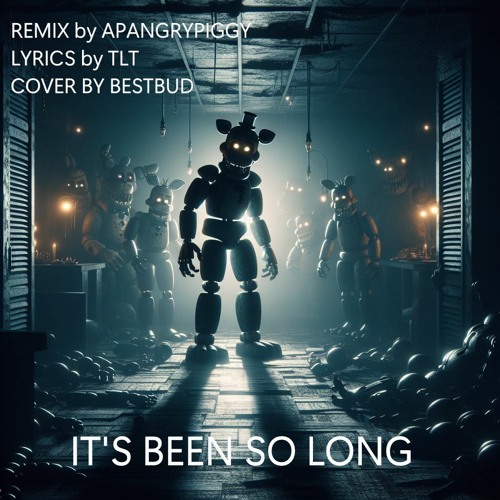 ITS BEEN SO LONG | COVER BY BESTBUD (ME) Remix by APANGRYPIGGY | OG by TLT