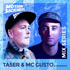 Motion Sickness Mix Series: MSMS002 - TASER & MC GUSTO