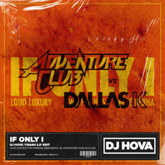 Loud Luxury, 2F, Bebe Rexha vs. Adventure Club, DallasK - If Only I (DJ Hova 'Crash 2.0' Edit)