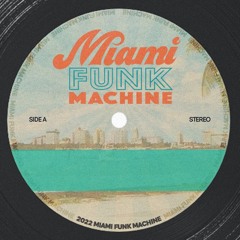 Miami Funk Machine Edits