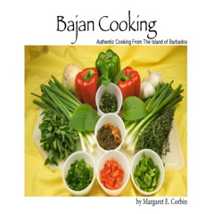 [GET] PDF 💚 Bajan Cooking: Authentic Cooking From The Island of Barbados by  Margare