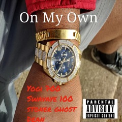 On My Own (With: Dean, Stoner Ghost, And Swav'Aye 100) [All Original]