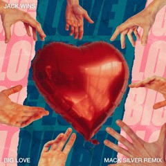 Jack Wins - Big Love (Mack Silver Remix)