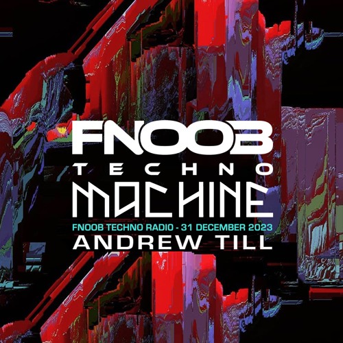 Machine Label - Fnoob Techno - Andrew Till - 31 December 2023