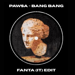 BANG BANG - PAWSA - Fanta (IT) edit * FILTERED FOR COPYRIGHT*FREE DOWNLOAD