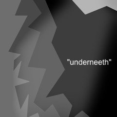 "underneeth"