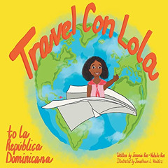 free EBOOK 📍 Travel Con Lola to la República Dominicana by  Jessenia Rios,Natalie Ri