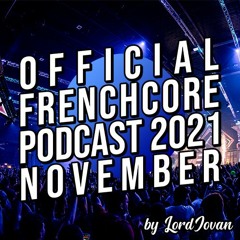 FRENCHCORE 2021 #11 November Mix (Tribute to Dr. Peacock) | Official Podcast by LordJovan