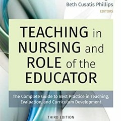 PDF Teaching in Nursing and Role of the Educator, Third Edition: The Complete Gu