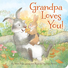 GET PDF 📒 Grandpa Loves You by  Helen Foster James &  Petra Brown [KINDLE PDF EBOOK