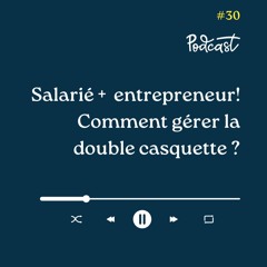 3 Minutes Pour Entreprendre #30 - Salarié(e) & Projet Entrepreneurial - Comment Gérer La Double Casquette