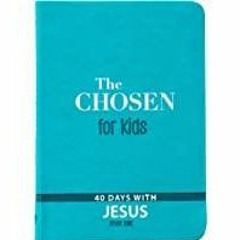 [PDF][Download] The Chosen for Kids Book One: 40 Days With Jesus
