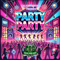 Party,Party (Produced By C.R.G Productionz)