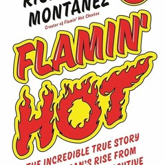 ✔Kindle⚡️ Flamin' Hot: The Incredible True Story of One Man's Rise from Janitor to Top Executiv