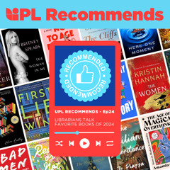 UPL Recommends - Ep 24 - Librarians Talk Favorite Books of 2024