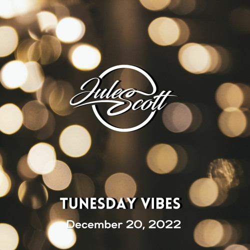 Stream TUNESday Vibes December 20, 2022 DJ Jules Scott Stream Mix