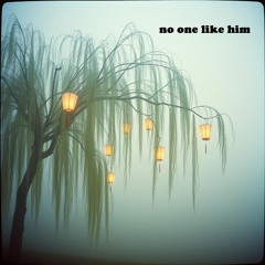 no one like him