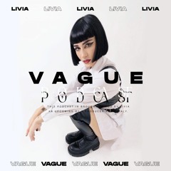 VAGUE PODCAST 041 / LIVIA