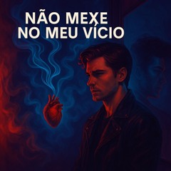 Não Mexe no Meu Vício