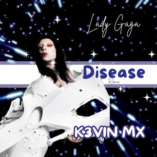 Lady Gaga - Disease (K3VIN MX Remix) | EDM | ELECTRONIC | REMIX
