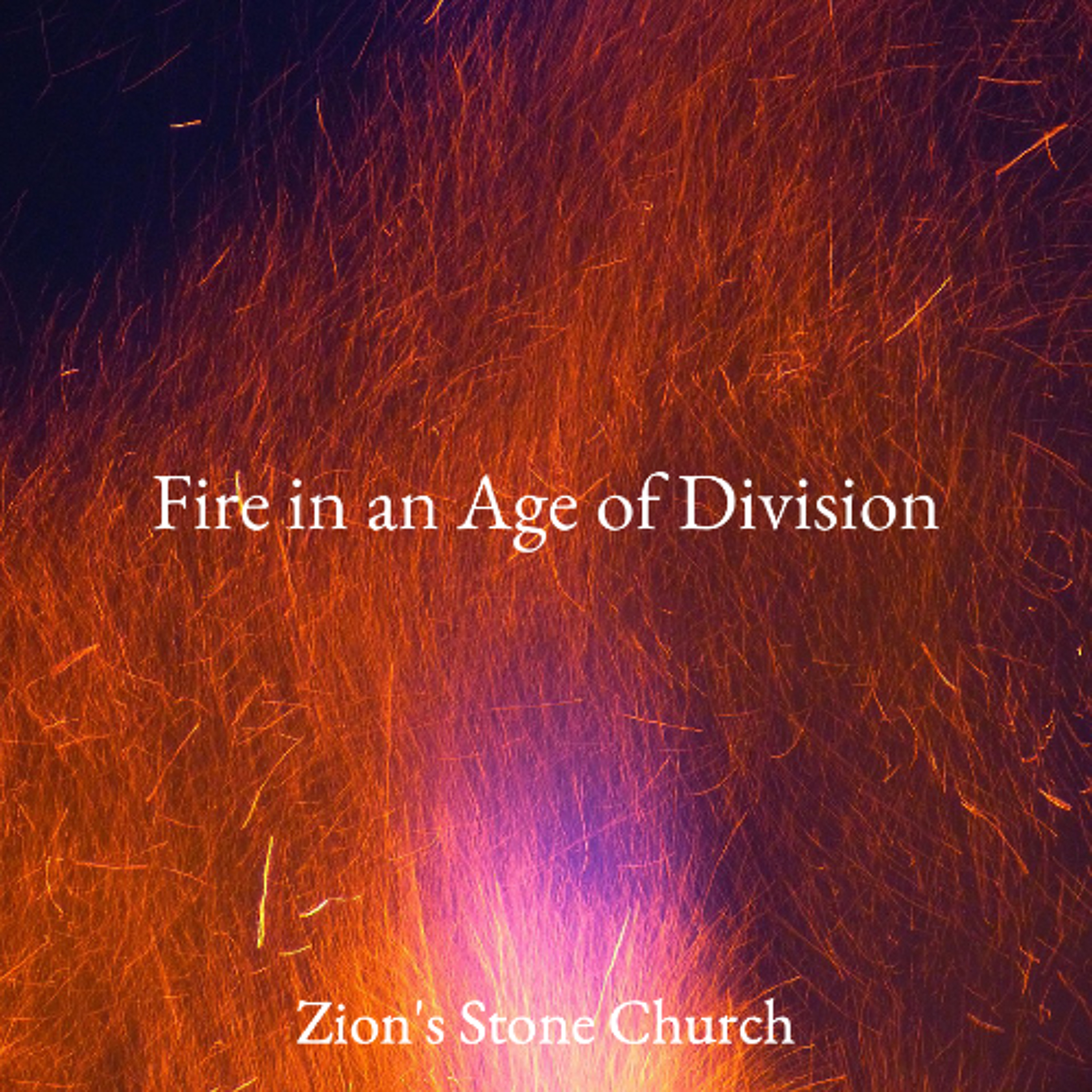Fire in an Age of Division