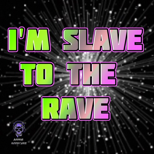 I'm Slave To The Rave