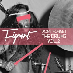 Figment - Don't Forget The Drums Vol 2