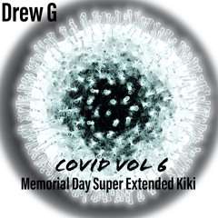 Covid Vol 6 Part 1 Super Extended Memorial Day Kiki