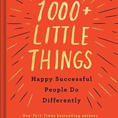 book[READ] 1000+ Little Things Happy Successful People Do Differently