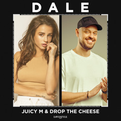 Juicy M & Drop The Cheese - Dale