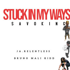 J.A Relentless X Bruno Mali kidd - Stuck In My Ways
