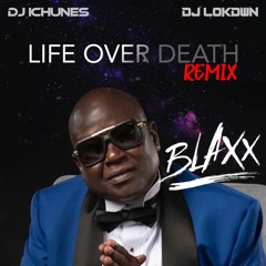 Blaxx Life Over Death Remix
